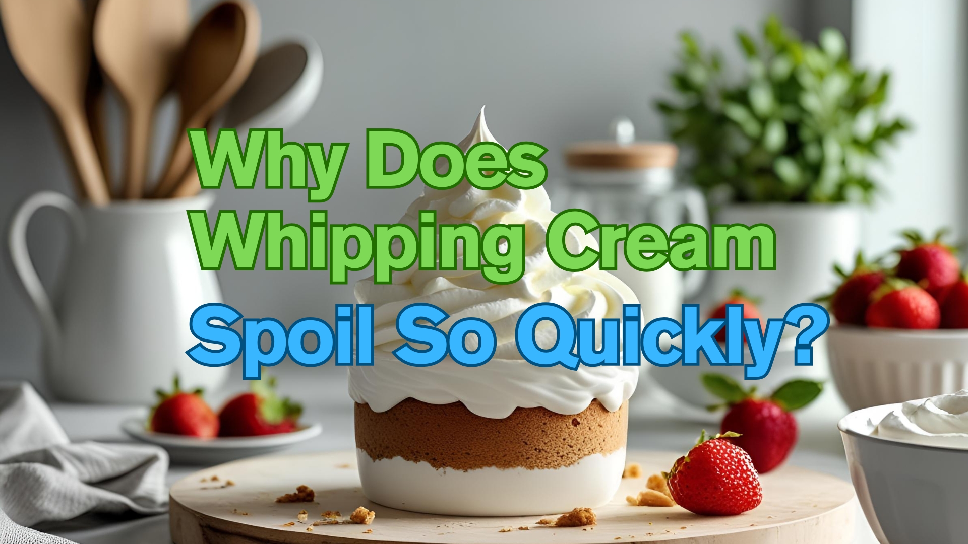 Why Does Whipping Cream Spoil So Quickly