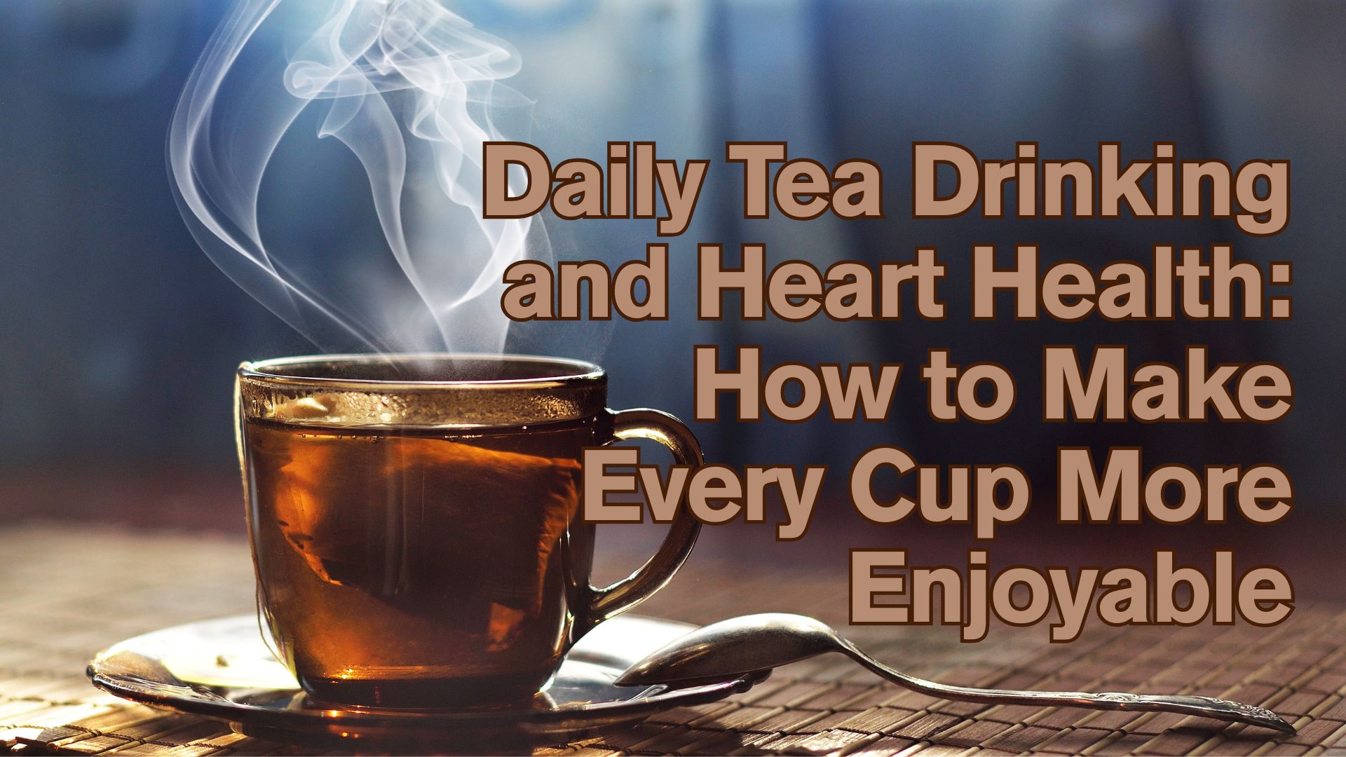Daily Tea Drinking and Heart Health