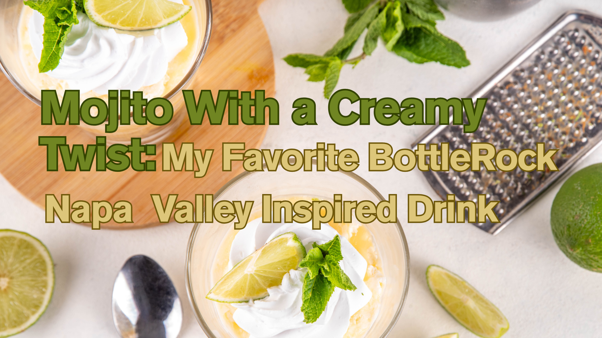 Mojito With a Creamy Twist: My Favorite BottleRock Napa Valley Festival Inspired Drink