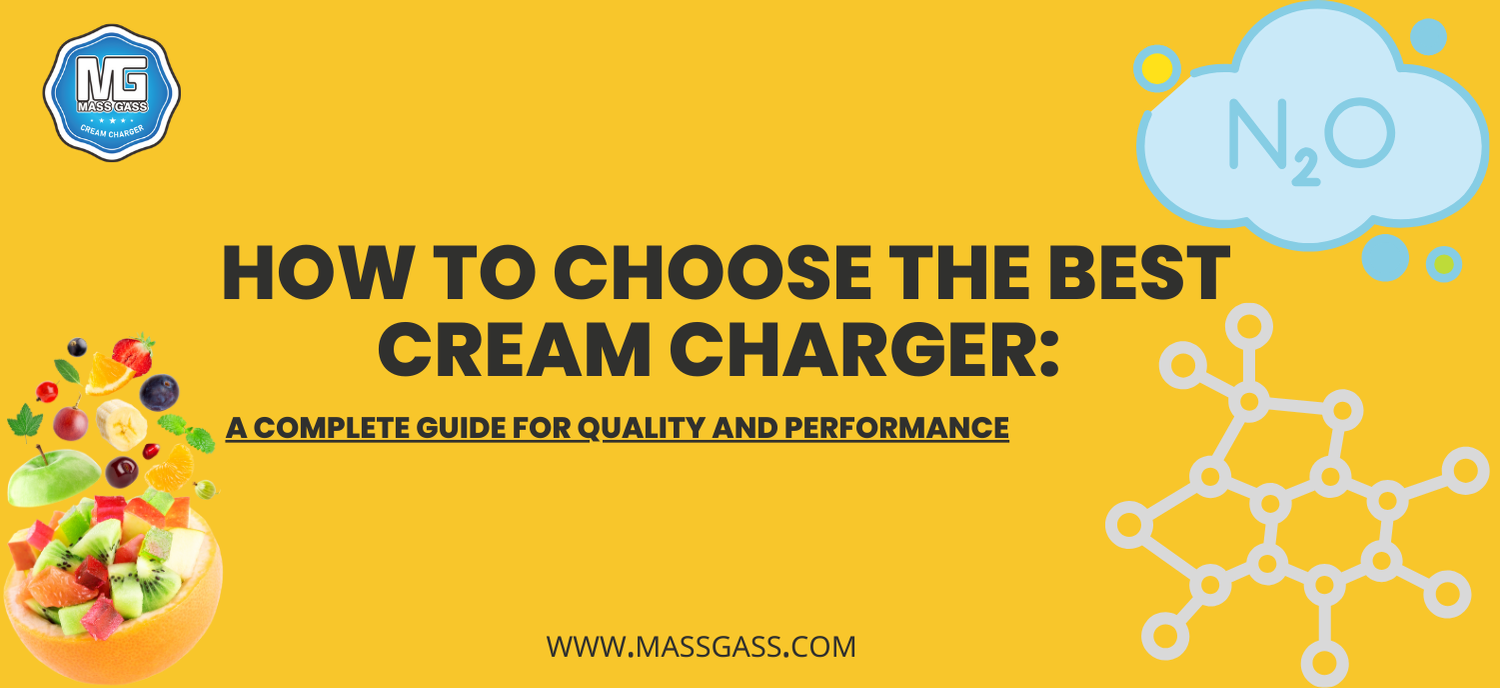 How to Choose the Best Cream Charger: A Complete Guide for Quality and Performance