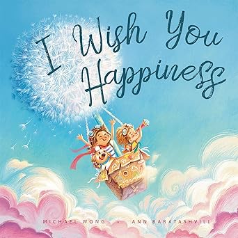 I Wish You Happiness（A Heartwarming Book Filled with Love, Hope & Encouragement）