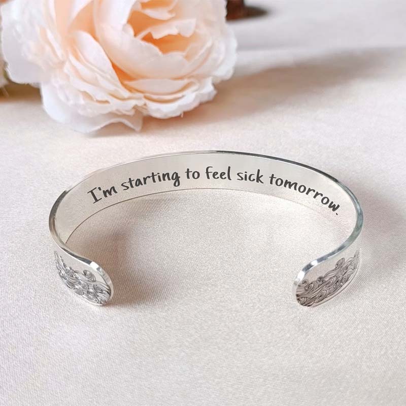 I'm Starting to Feel Sick Tomorrow Bracelet-Jolura