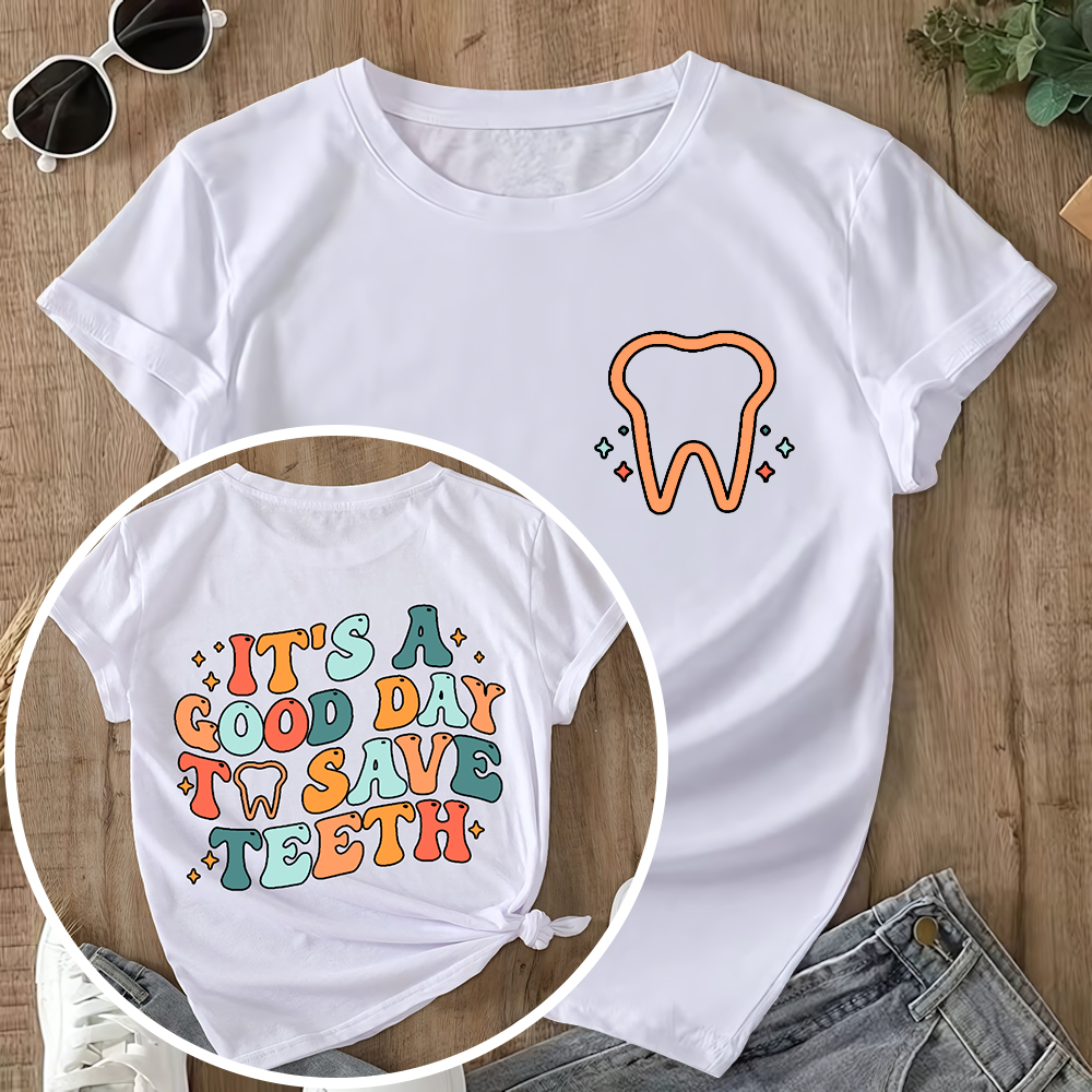 It's A Good Day To Save Teeth Double-Sided Cotton Printed T-Shirt