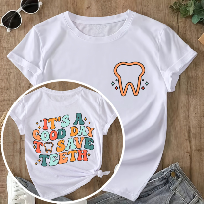 It's A Good Day To Save Teeth Double-Sided Cotton Printed T-Shirt