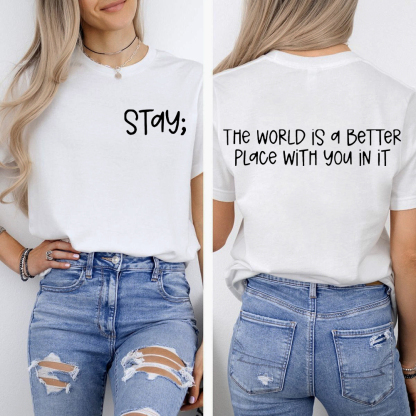 Stay The World Is Better With You In It Suicide Awareness Double-Sided Cotton Printed T-Shirt
