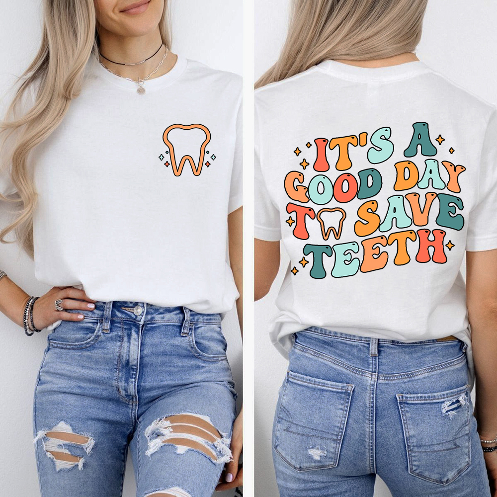 It's A Good Day To Save Teeth Double-Sided Cotton Printed T-Shirt
