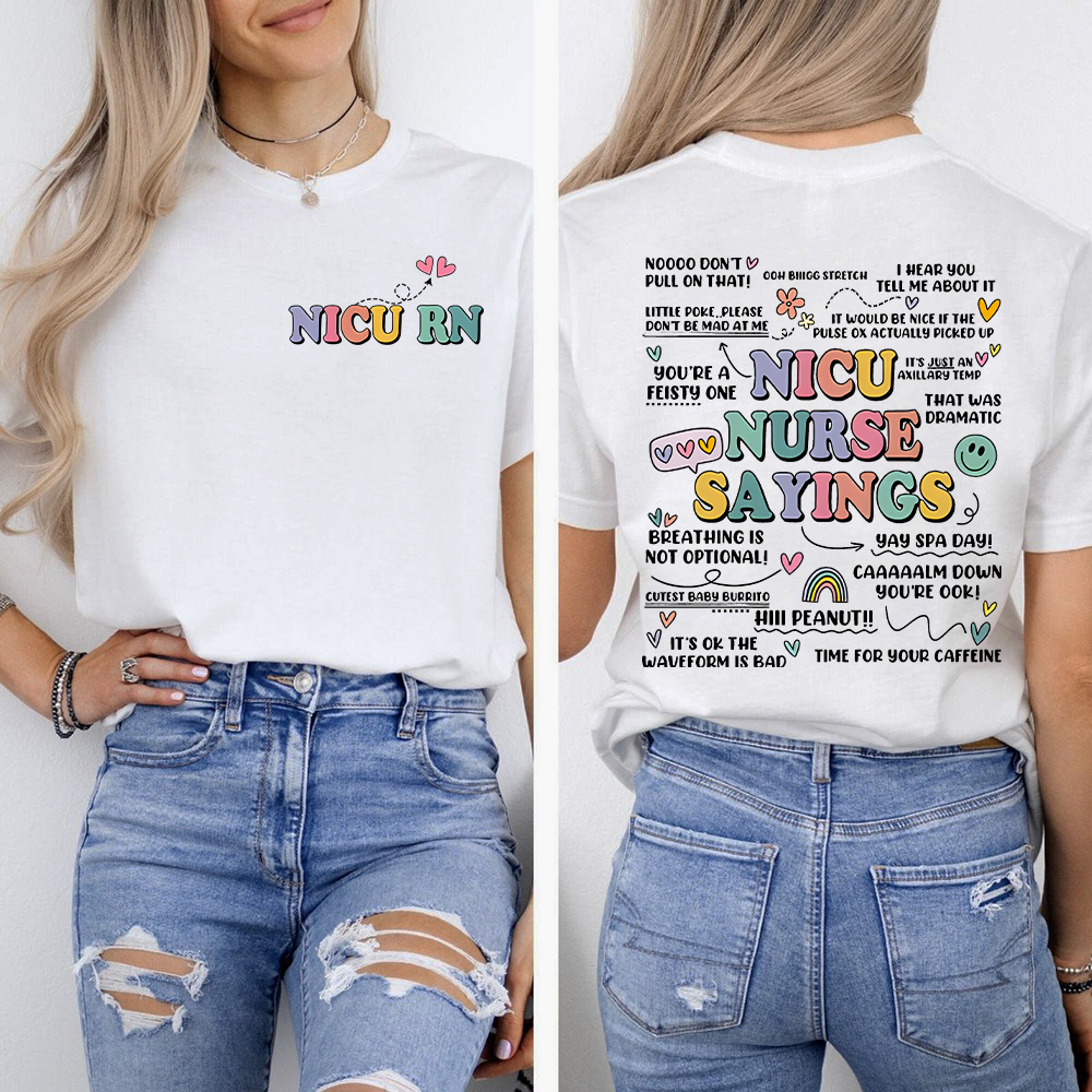 Nicu Nurse Sayings RN Double-Sided Cotton Printed T-Shirt