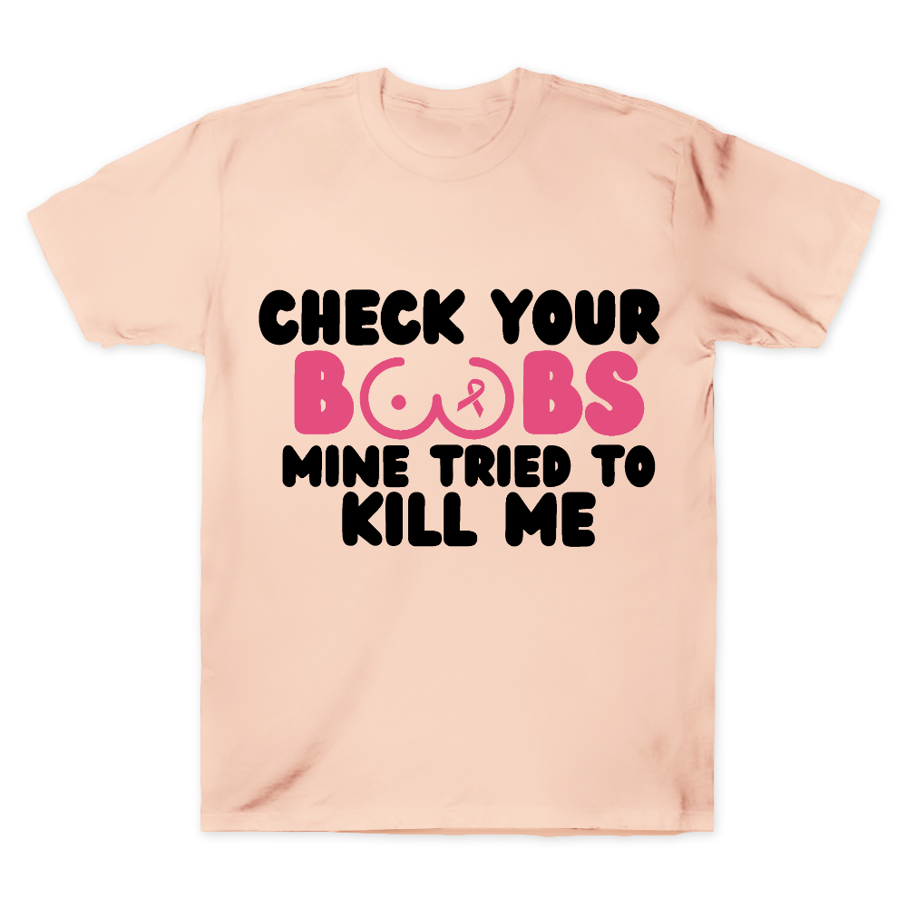 Check Your Boobs Mine Tried To Kill Me Cotton Doctor T-shirt