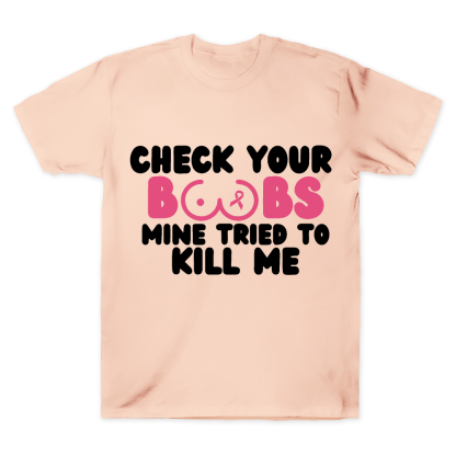 Check Your Boobs Mine Tried To Kill Me Cotton Doctor T-shirt