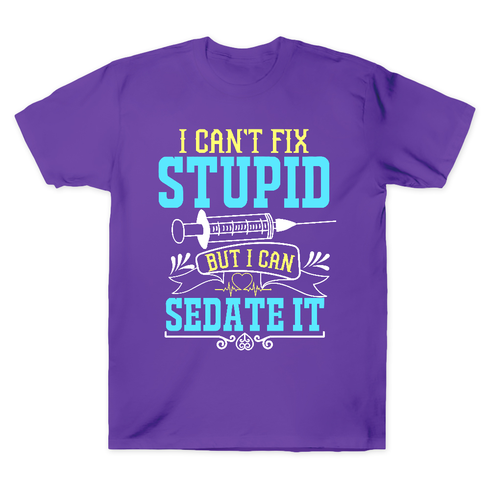 Can't Fix Stupid Cotton Doctor T-shirt