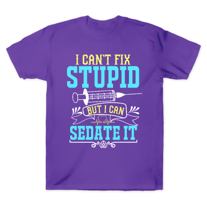 Can't Fix Stupid Cotton Doctor T-shirt