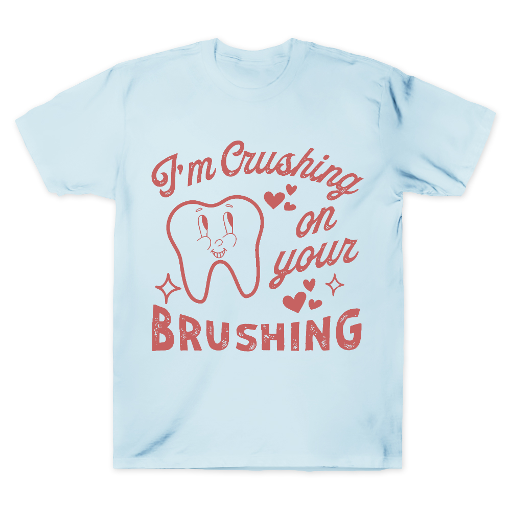 I'm Crushing On Your Brushing Cotton Doctor T-shirt