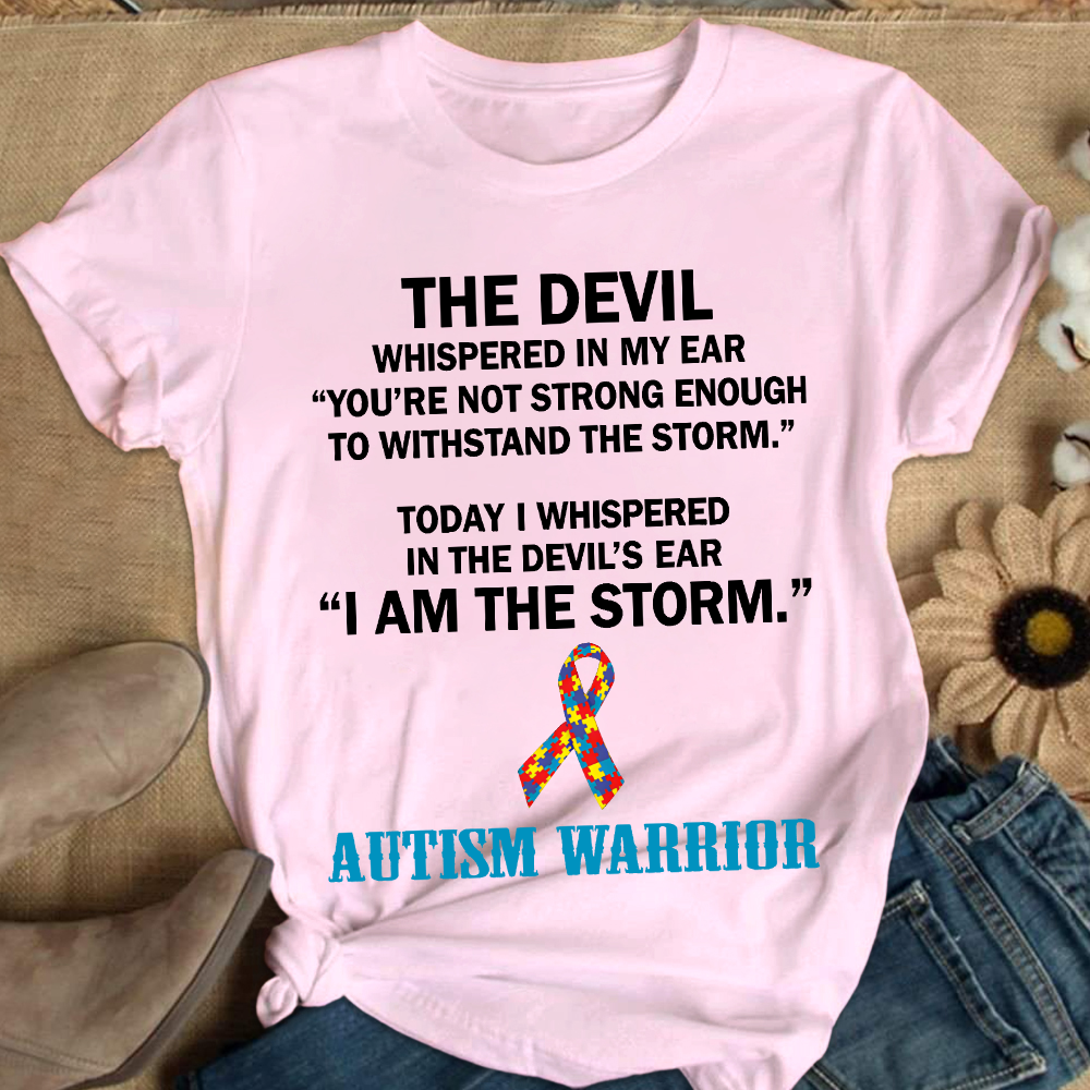 Autism Warrior The Devil Whispered In My Ear You??re Not Strong Enough To Withstand The Storm Cotton Nurse T-shirt