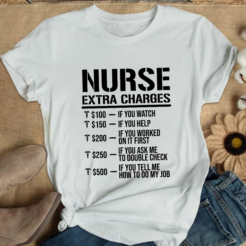 Nurse Extra Charges Cotton Nurse T-shirt