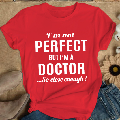 I'm Not Perfect But I'm A Doctor Cotton Nurse T-shirt