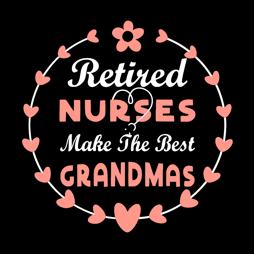 Retired Nurses Make The Best Grandmas Cotton Nurse T-shirt