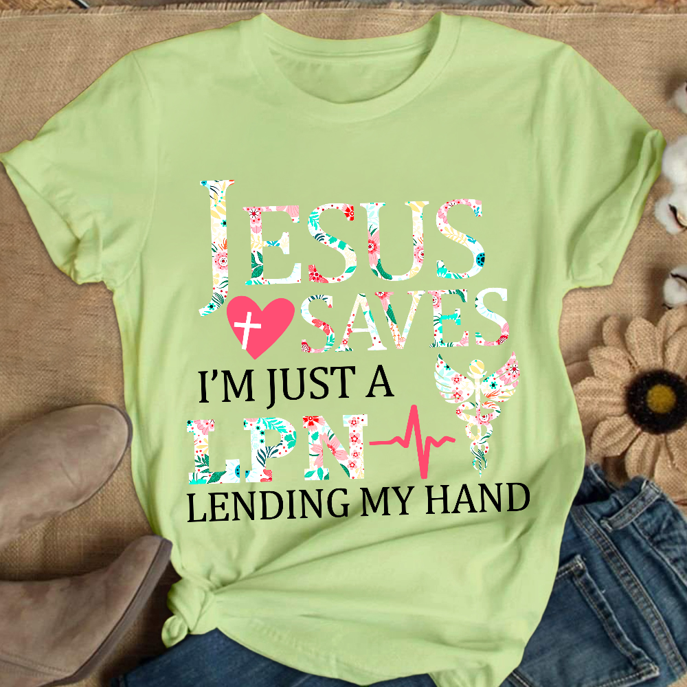 Custom Jesus Saves Im Just A Lpn Lending My Hand Cotton Nurse T-shirt