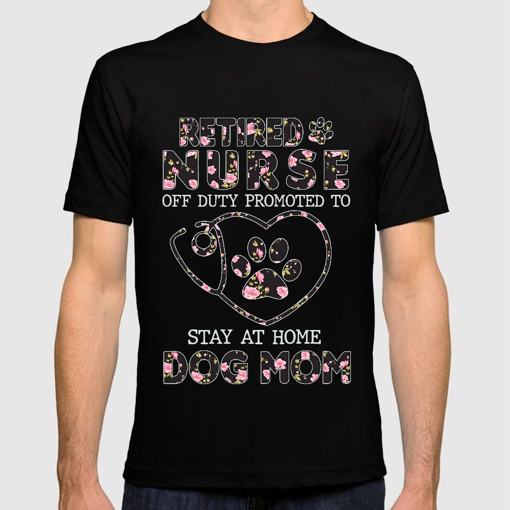 Retired Nurse Off Duty Promoted To Stay At Home Dog Mom Cotton Doctor T-shirt