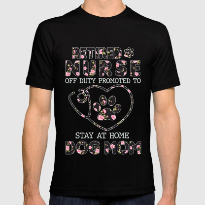 Retired Nurse Off Duty Promoted To Stay At Home Dog Mom Cotton Doctor T-shirt