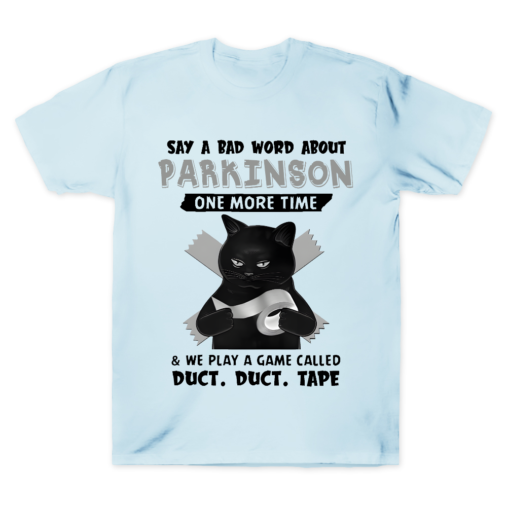 Say A Bad Word About Parkinson One More Time And We Play A Game Cotton Doctor T-shirt
