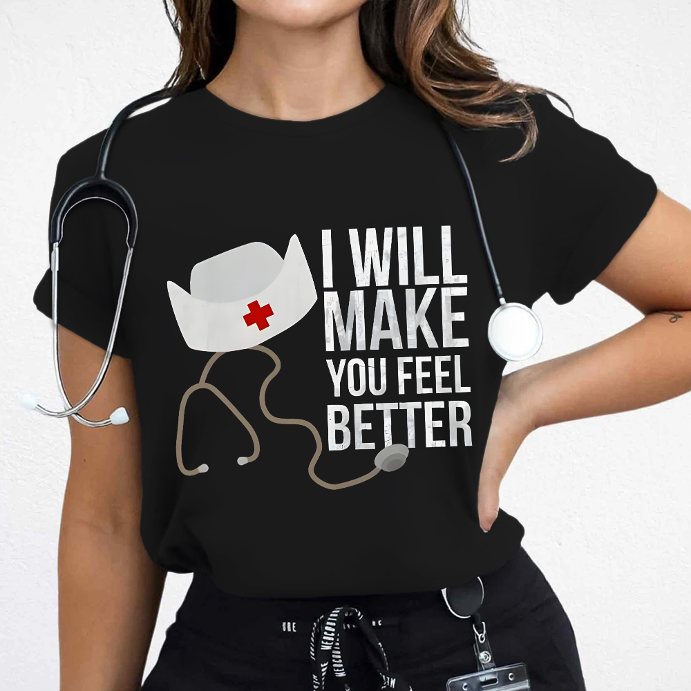I Will Make You Feel Better Cotton Nurse T-shirt