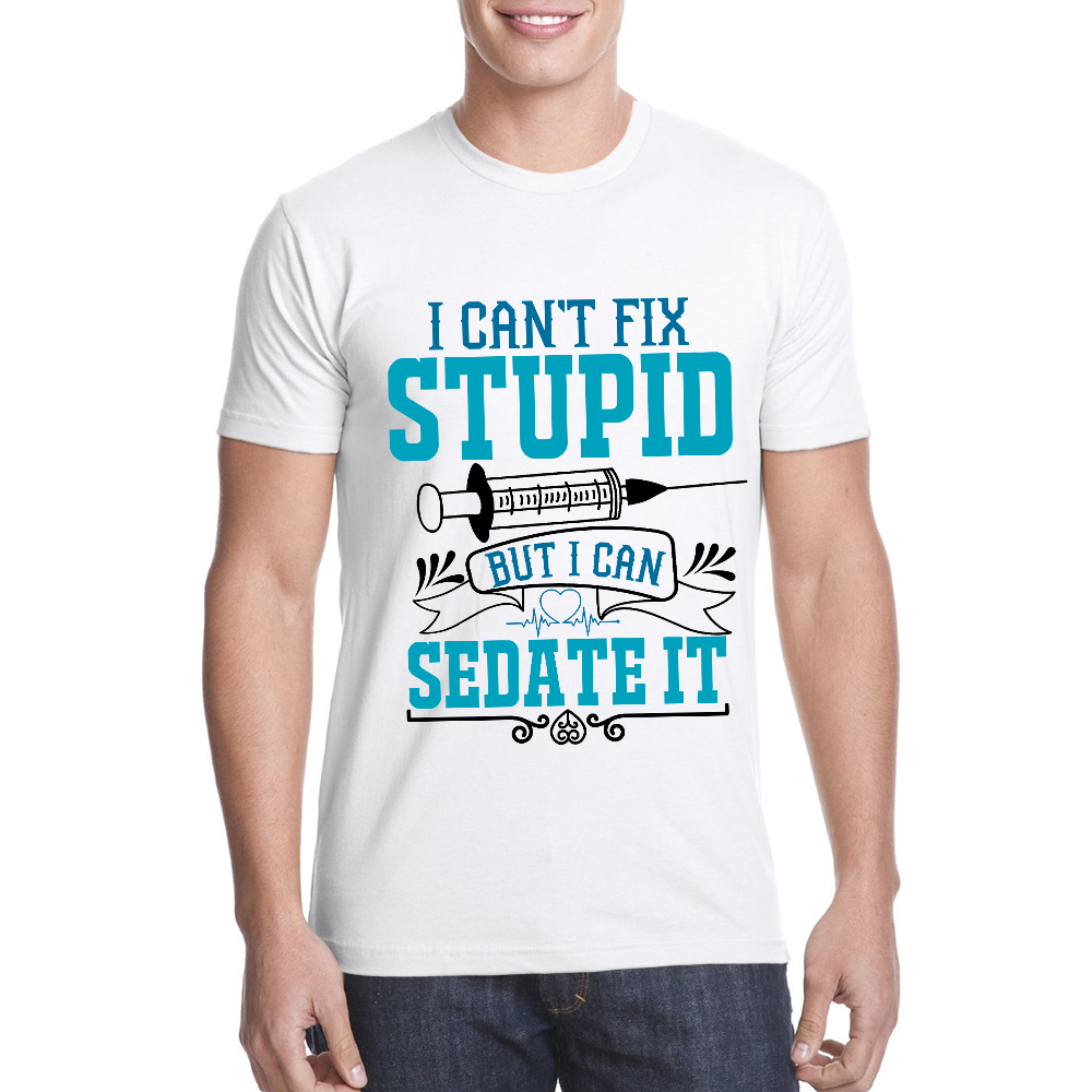 Can't Fix Stupid Cotton Doctor T-shirt