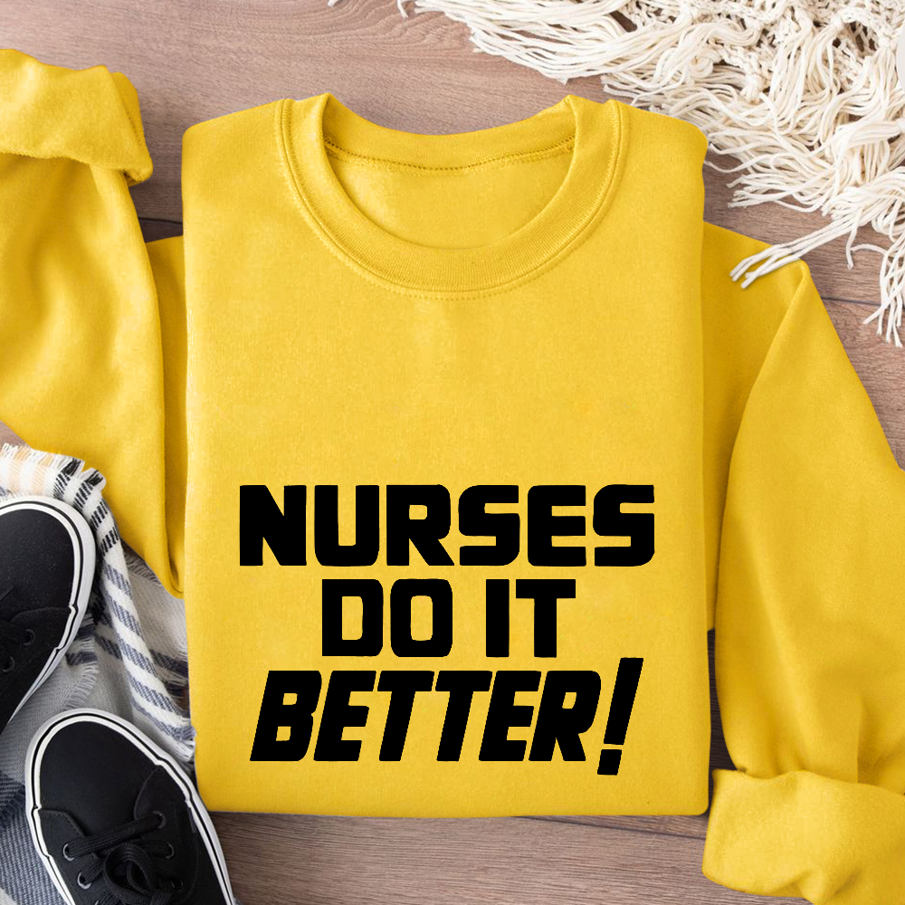 Nurses Do It Better ! Cotton Pullover Sweatshirt