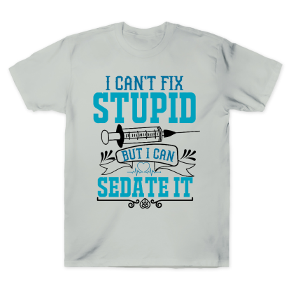 Can't Fix Stupid Cotton Doctor T-shirt