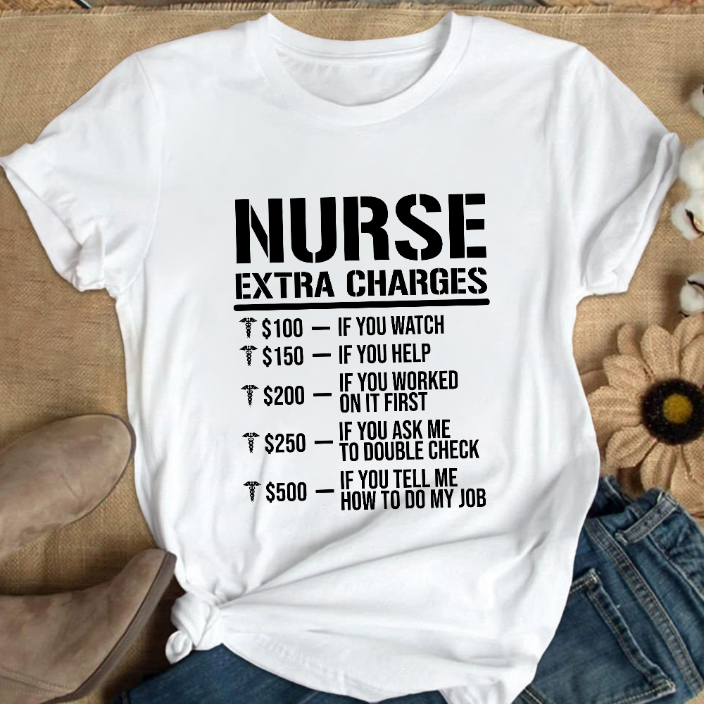 Nurse Extra Charges Cotton Nurse T-shirt