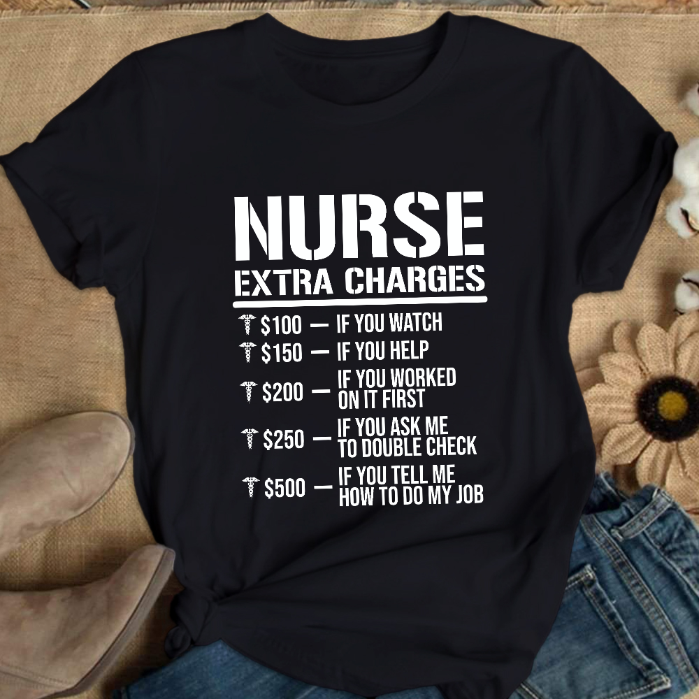 Nurse Extra Charges Cotton Nurse T-shirt