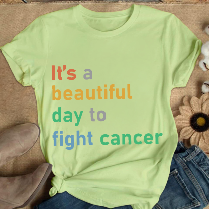 It's A Beautiful Day To Fight Cancer Cotton Nurse T-shirt