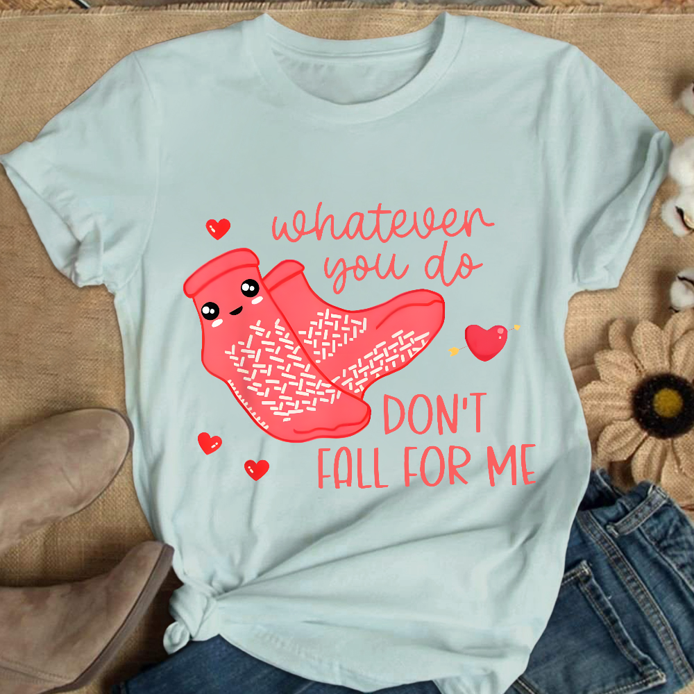 Whatever You Do Don't Fall For Me RN PCT CNA Nurse Cotton Nurse T-shirt