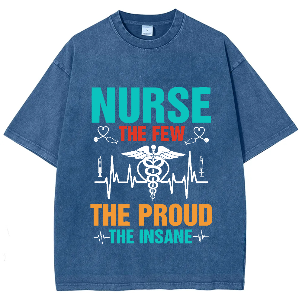 Nurse The Few The Proud The Insane Vintage Washed T-shirt