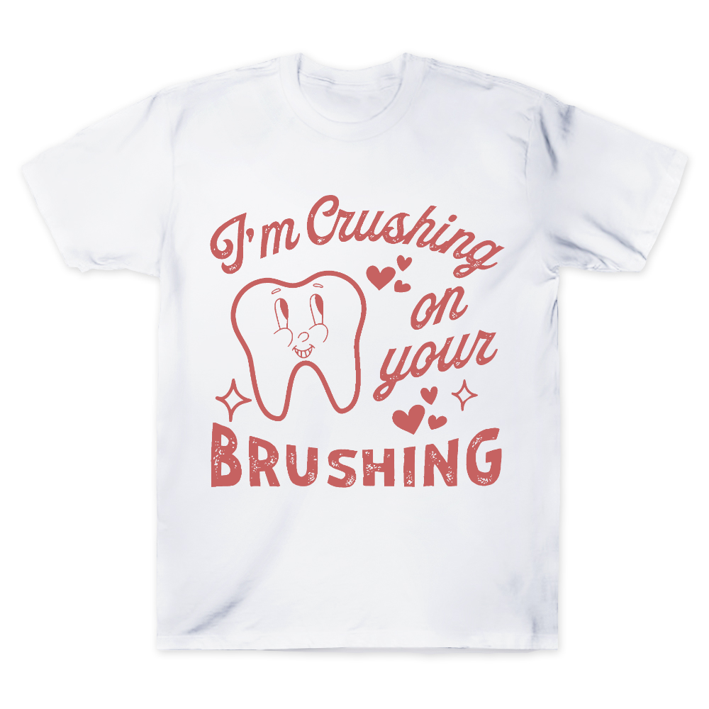 I'm Crushing On Your Brushing Cotton Doctor T-shirt