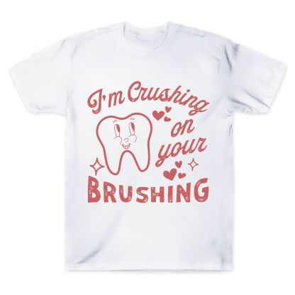 I'm Crushing On Your Brushing Cotton Doctor T-shirt