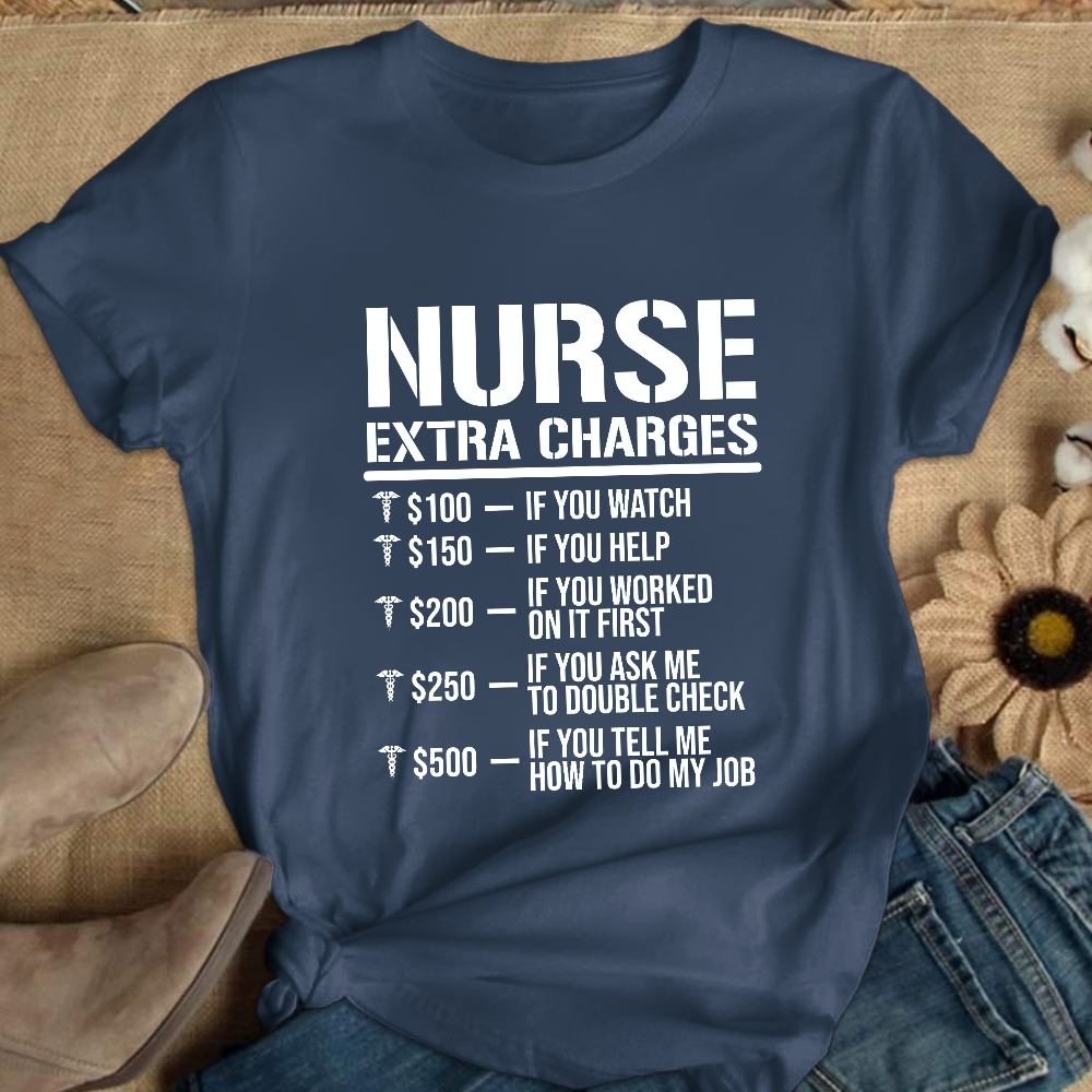 Nurse Extra Charges Cotton Nurse T-shirt