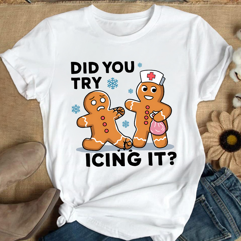Did You Try Icing It Cotton Nurse T-shirt