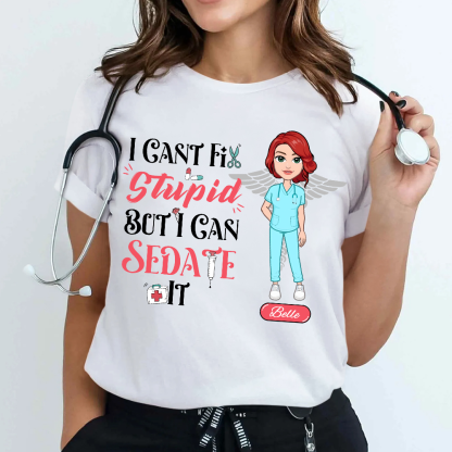 Custom I Cant Fix Stupid But I Can Sedate It Cotton Nurse T-shirt