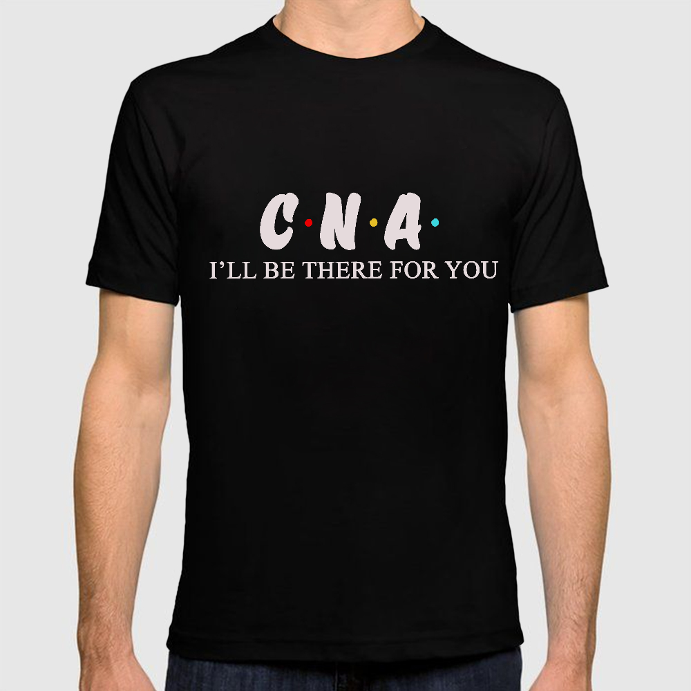 CNA I'll Be There For You Cotton Doctor T-shirt