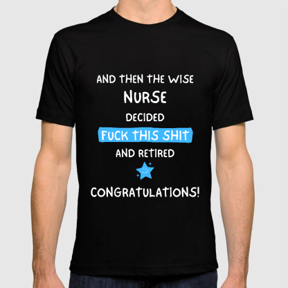 And The Wise Nurse Decided Fck This And Retired Cotton Doctor T-shirt