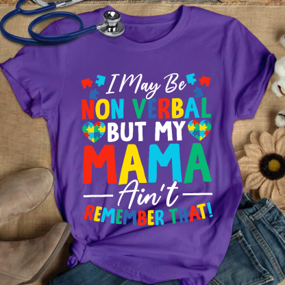 I May Be Non Verbal But My Mama Aint Remember That Autism Cotton Nurse T-shirt
