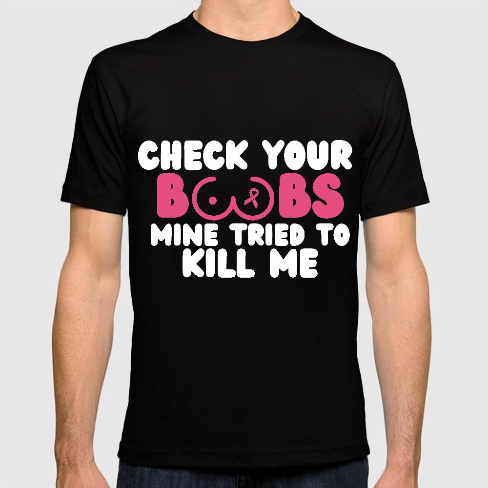 Check Your Boobs Mine Tried To Kill Me Cotton Doctor T-shirt