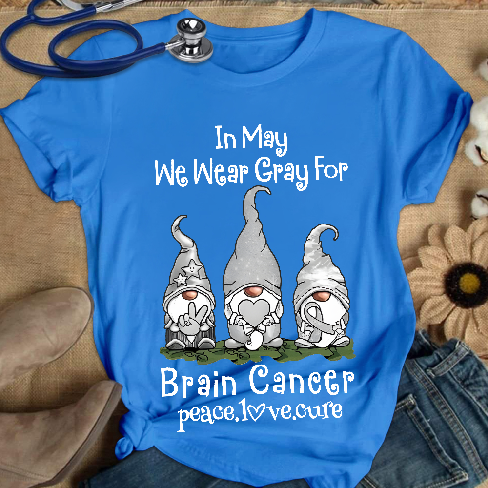 In May We Wear Gray For Brain Cancer Peace Love Cure Cotton Nurse T-shirt