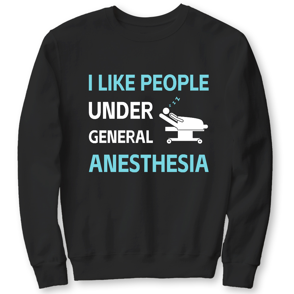 I Like People Under General Anesthesia Cotton Pullover Sweatshirt