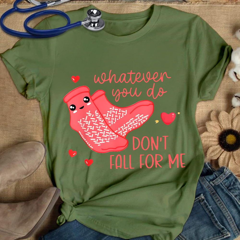 Whatever You Do Don't Fall For Me RN PCT CNA Nurse Cotton Nurse T-shirt