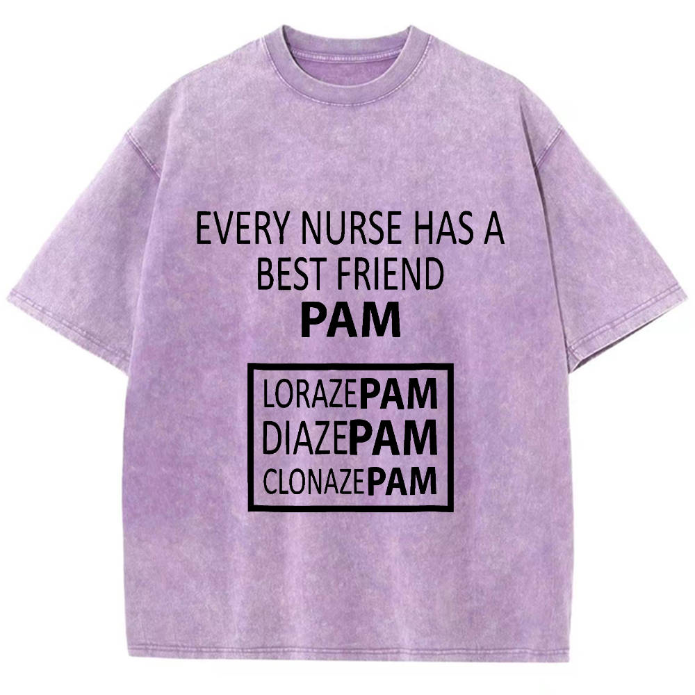 Every Nurse Has A Best Friend PAM Vintage Washed T-shirt