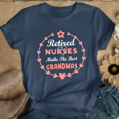 Retired Nurses Make The Best Grandmas Cotton Nurse T-shirt