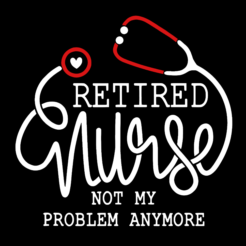 Retired Nurse Not My Problem Anymore Cotton Doctor T-shirt