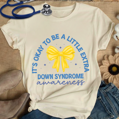It's Ok To Be A Little Extra Down Syndrome Awareness Cotton Nurse T-shirt