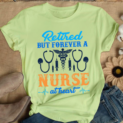 Retired But Forever A Nurse At Heart Cotton Nurse T-shirt
